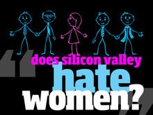 12 Ways Silicon Valley Hates Women